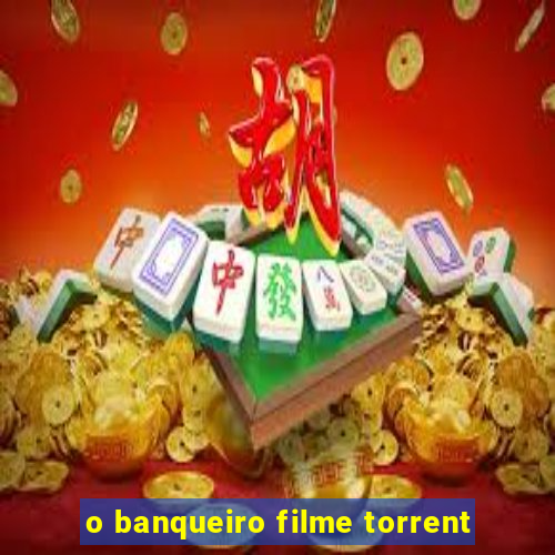 o banqueiro filme torrent